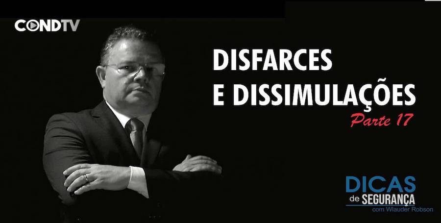 Disfarces e Dissimulações- Como os assaltantes entram nos condomínios- Parte 17